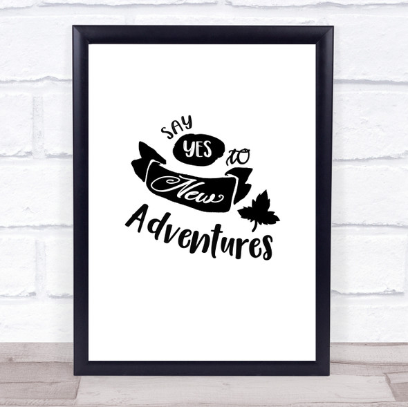 Say Yes To New Adventures Quote Typography Wall Art Print