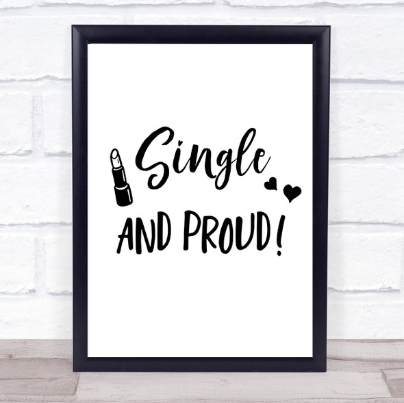 Single And Proud Quote Typography Wall Art Print