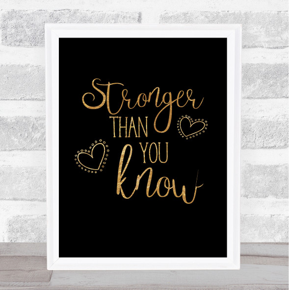 Stronger Than You Know Gold Black Quote Typography Wall Art Print