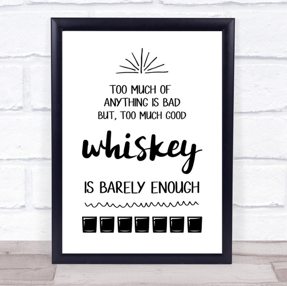 Too Much Good Whiskey Is Barely Enough Quote Typography Wall Art Print