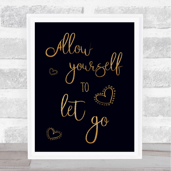 Allow Yourself To Let Go Gold Black Quote Typography Wall Art Print