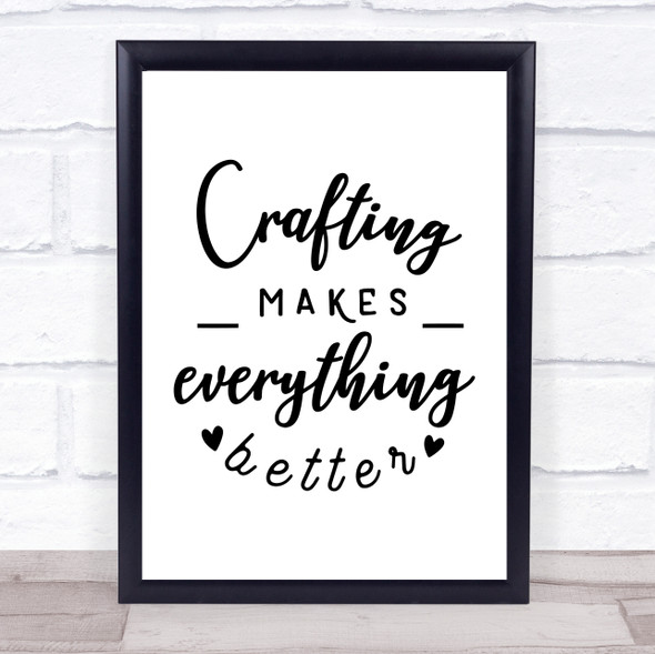 Crafting Makes Everything Better Quote Typography Wall Art Print