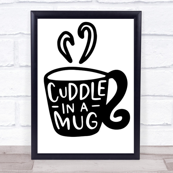 Cuddle In A Mug Quote Typography Wall Art Print