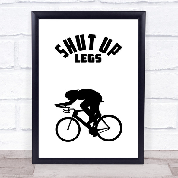 Cycling Shut Up Legs Quote Typography Wall Art Print