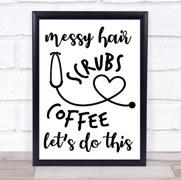 Doctor Nurse Messy Hair Scrubs Quote Typography Wall Art Print