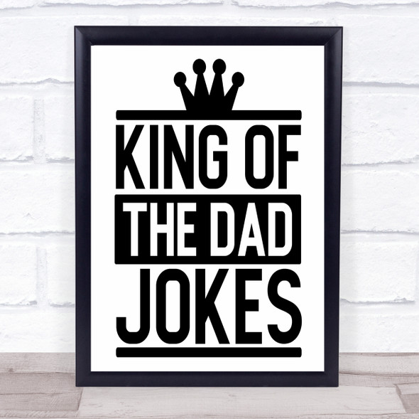 King Of The Dad Jokes Quote Typography Wall Art Print