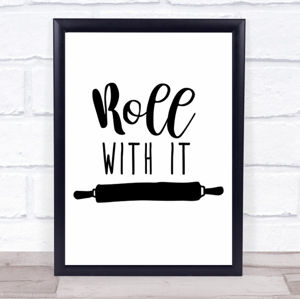 Kitchen Roll With It Quote Typography Wall Art Print