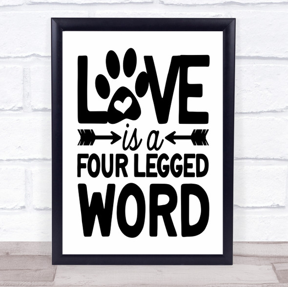 Love Is A Four Legged Word Dog Quote Typography Wall Art Print
