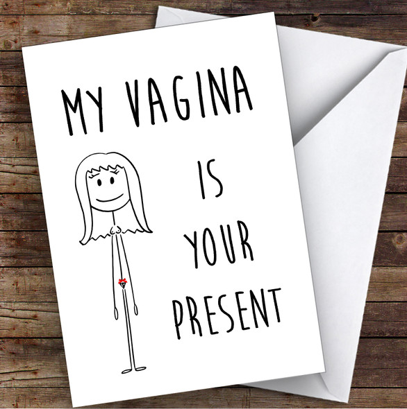 Rude Funny Dirty Vagina Is Your Present Sexy Funny Personalised Birthday Card