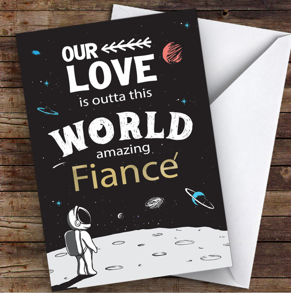 Our Love Is Outta This World Amazing Fiancé Personalised Valentine's Day Card