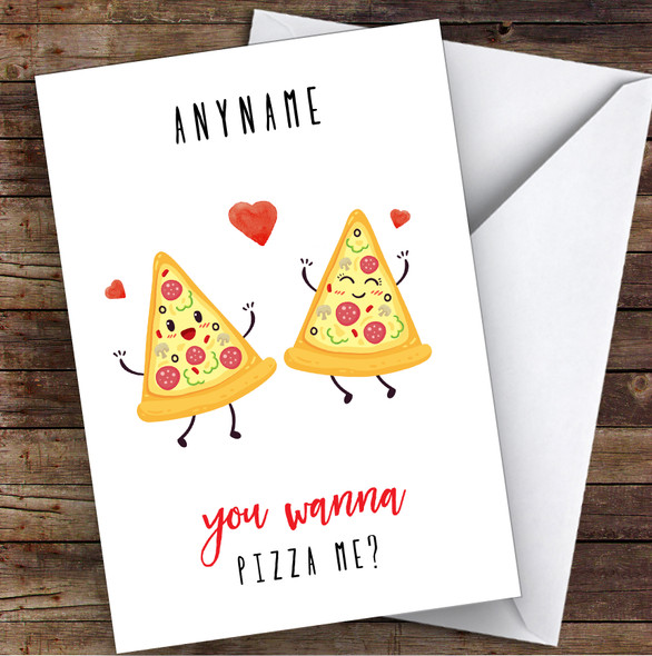 Funny You Wanna Pizza Me Personalised Valentine's Day Card