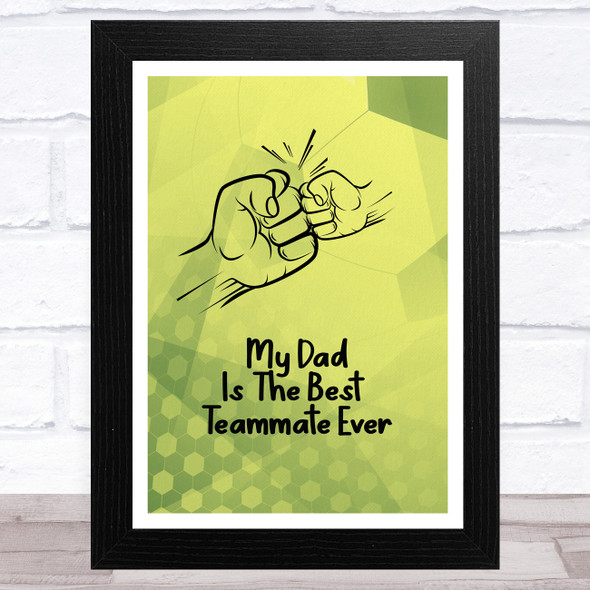 Father Is The Best Teammate Ever Dad Father's Day Gift Wall Art Print