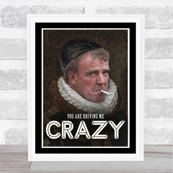 Jeremy Clarkson Renaissance Humour Driving Me Crazy Portrait Wall Art Print