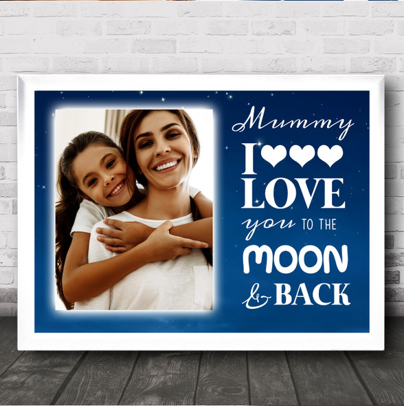 Mothers Day Photo Love You To The Moon & Back Personalised Gift Art Print