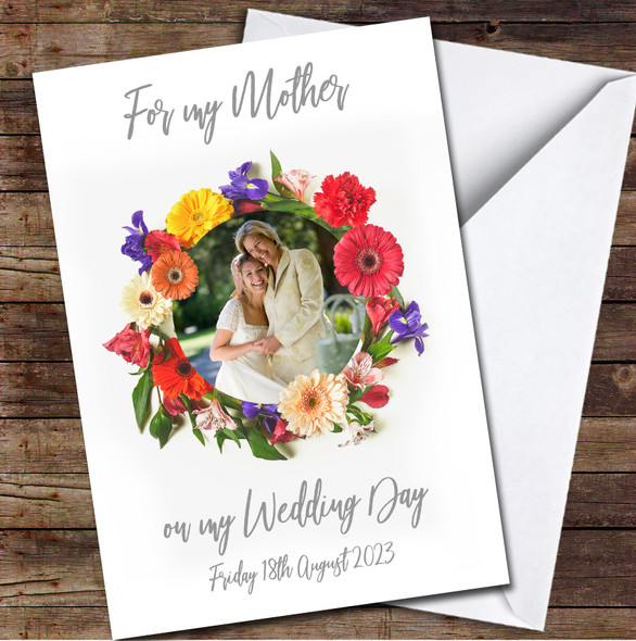 For My Mother On My Wedding Day Photo Bright Flowers Wreath Personalised Card