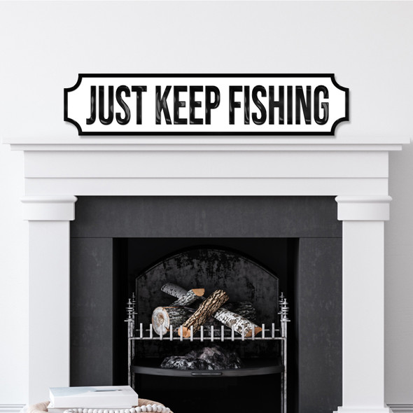 Just Keep Fishing Any Colour Any Text 3D Train Style Street Home Sign