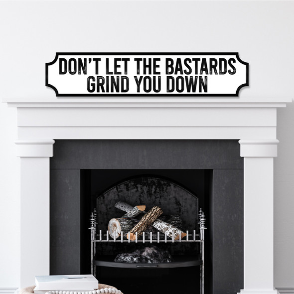 Don't Let The Bastards Funny Any Colour Any Text 3D Train Style Street Home Sign