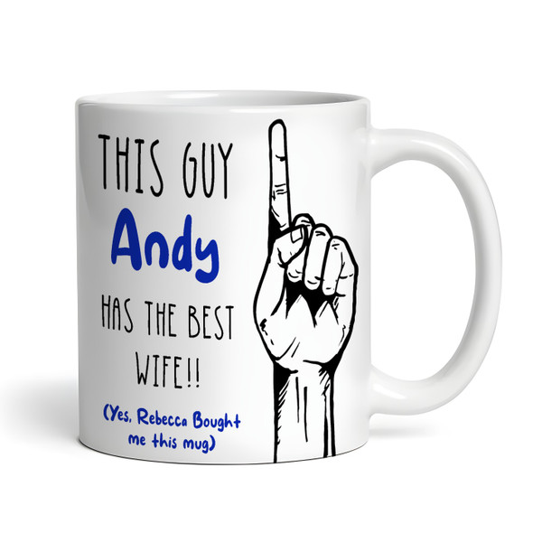 Gift For Husband This Guy Has The Best Wife Tea Coffee Personalised Mug