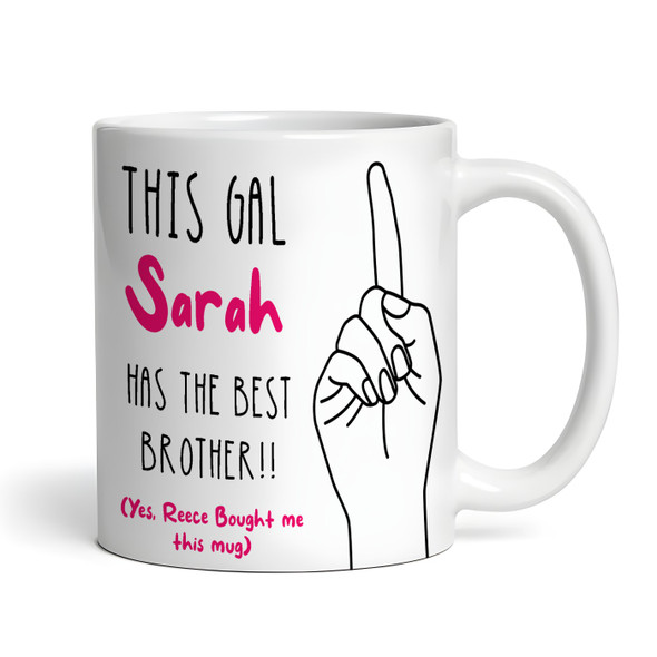 Gift For Sister This Gal Has The Best Brother Tea Coffee Personalised Mug