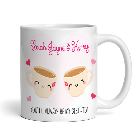 Cute Funny You'll Always Be My Best-Tea Gift For Best Friend Personalised Mug