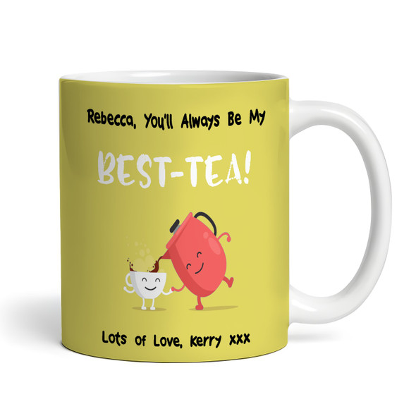 Funny Pun You'll Always Be My Best-Tea Best Friend Gift Yellow Personalised Mug