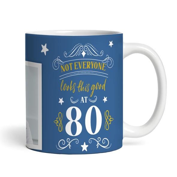 80th Birthday Photo Gift Not Everyone Looks This Good Blue Personalised Mug