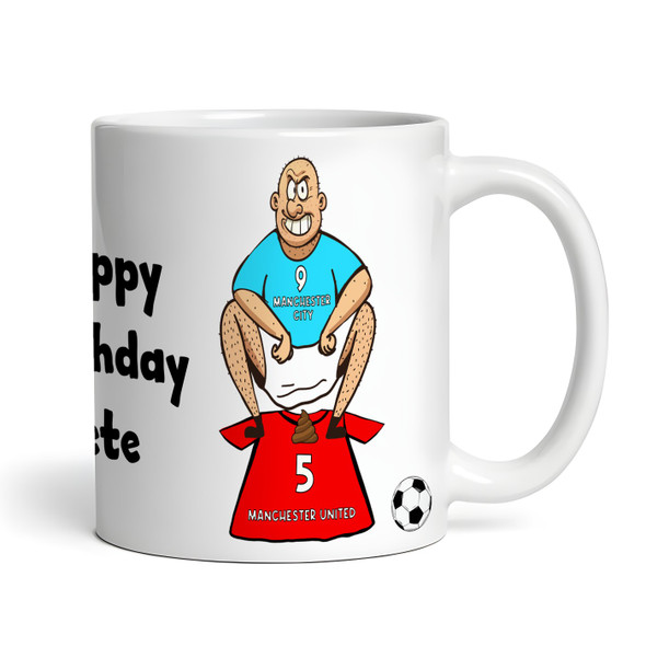 City Shitting On United Funny Football Gift Team Shirt Rivalry Personalised Mug