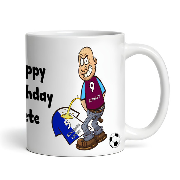 Burnley Weeing On Blackburn Funny Football Gift Team Rivalry Personalised Mug
