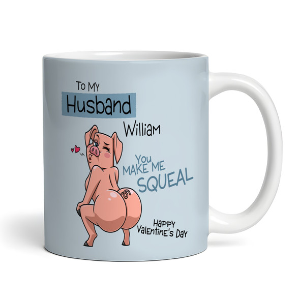 Sexy Gift For Husband You Make Me Squeal Pig Valentine's Day Personalised Mug