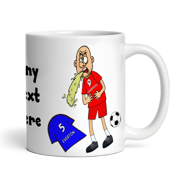 Liverpool Vomiting On Everton Funny Football Gift Team Rivalry Personalised Mug