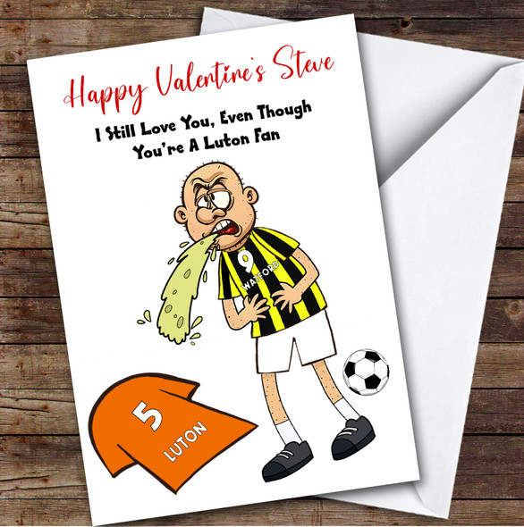Watford Vomiting On Luton Funny Luton Football Fan Personalised Valentine's Card