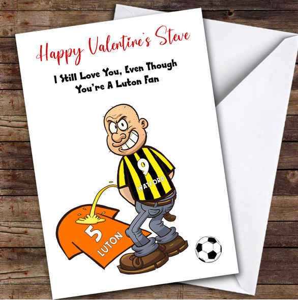 Watford Weeing On Luton Funny Luton Football Fan Personalised Valentine's Card