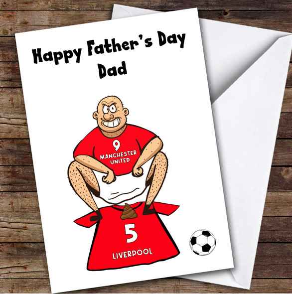 United Shitting On Liverpool Funny Liverpool Football Fan Father's Day Card