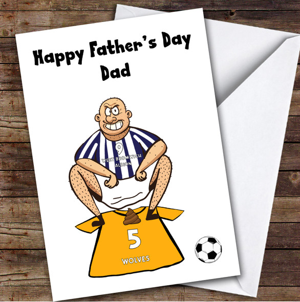 West Brom Shitting On Wolves Funny Wolves Football Fan Father's Day Card