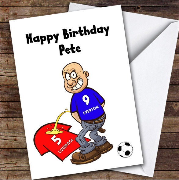 Everton Weeing On Liverpool Funny Liverpool Football Fan Birthday Card