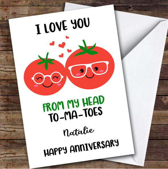 Personalised Funny Love You From My Head Tomatoe Happy Anniversary Card