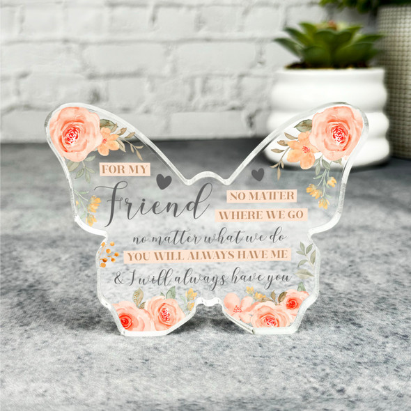 Friend Female You Will Always Have Me Peach Butterfly Plaque Keepsake Gift