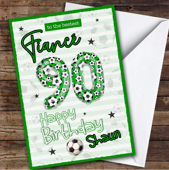Personalised Fiance 90th Birthday Card Football Patterned Foil Balloon
