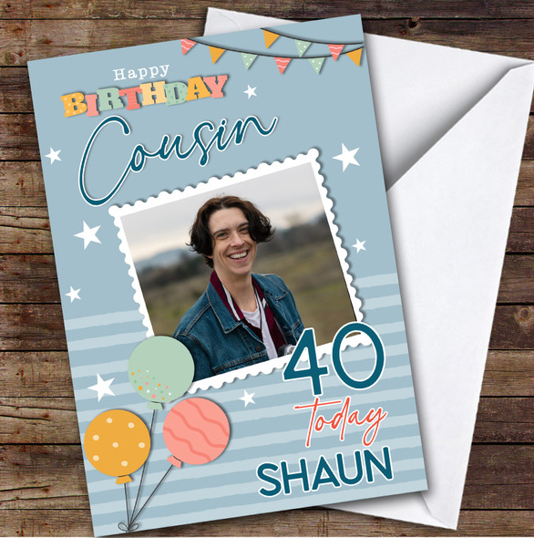 Personalised Male Cousin 40th Birthday Card Balloons Photo