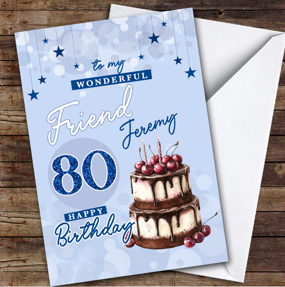 Personalised Male Friend 80th Birthday Card Blue Cherry Cake