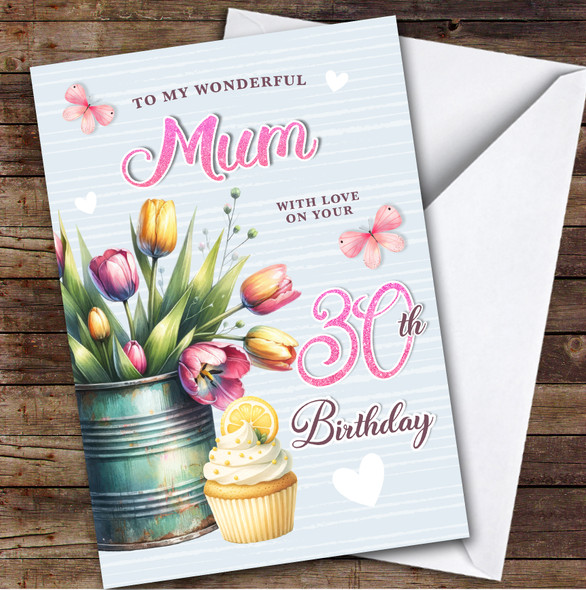 Personalised Mum 30th Birthday Card Tulips Cupcake