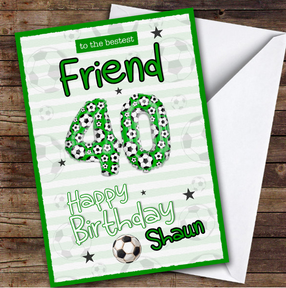 Personalised Male Friend 40th Birthday Card Football Patterned Foil Balloon