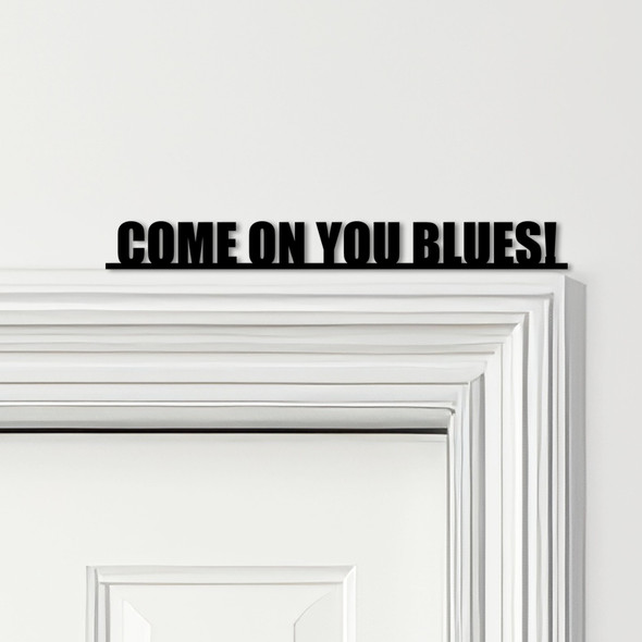 Door Topper Come On You Blues Chelsea Football Various Colours Decorative Sign