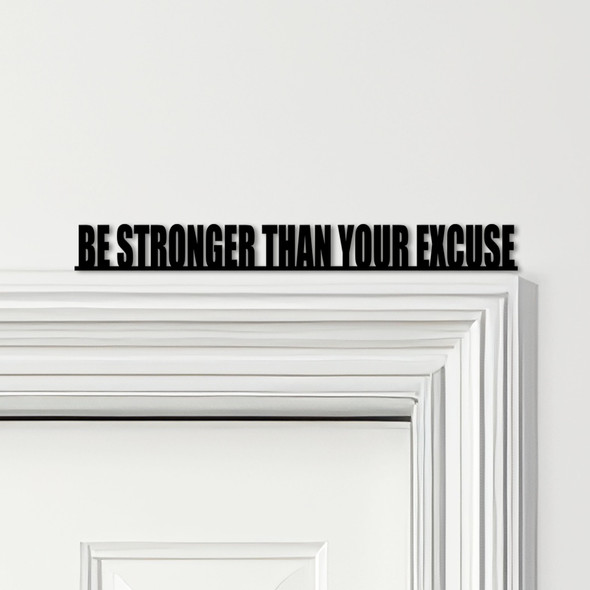 Door Topper Be Stronger Than Your Excuse Gym Quote Various Colours Decor Sign