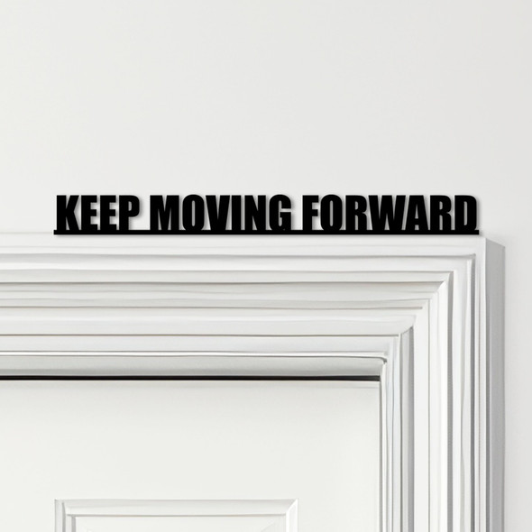 Door Topper Keep Moving Forward Quote Various Colours Decorative Sign