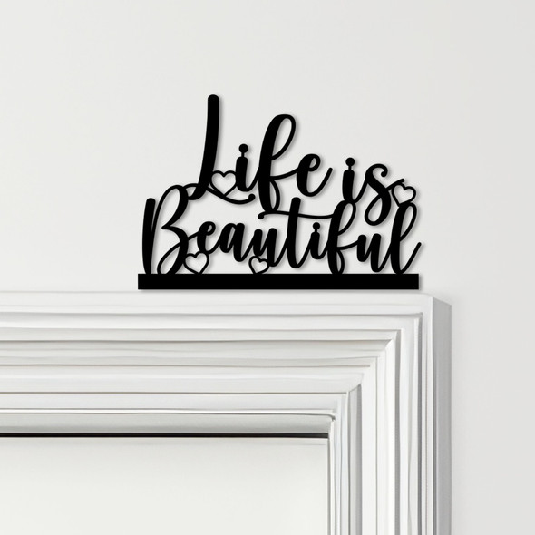 Door Topper Life Is Beautiful Quote Various Colours Top Of Door Decorative Sign