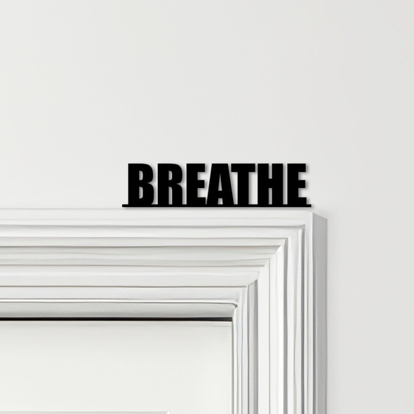 Door Topper Breathe Quote Various Colours Top Of Door Frame Decorative Sign