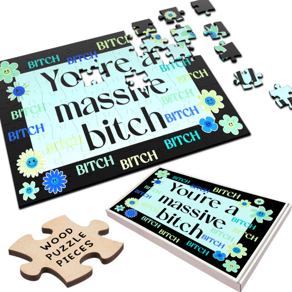 FREE WITH ORDERS OVER £30! - You're A Massive Bitch Rude Funny Gift Custom Personalised Wood Jigsaw Puzzle FREE WITH ORDERS OVER £30! - You're A Massive Bitch Rude Funny Gift Custom Personalised Wood Jigsaw Puzzle