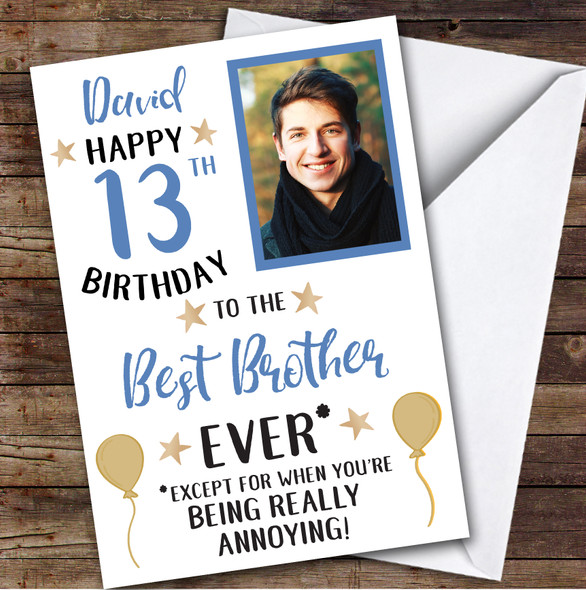 Birthday Card Personalised 13th Brother Photo Funny You're Annoying