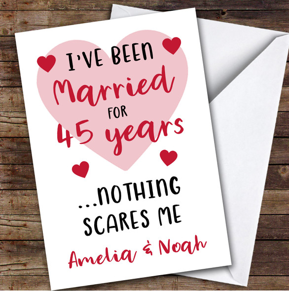 Anniversary Card Personalised 45th Married Nothing Scares Me Funny Heart